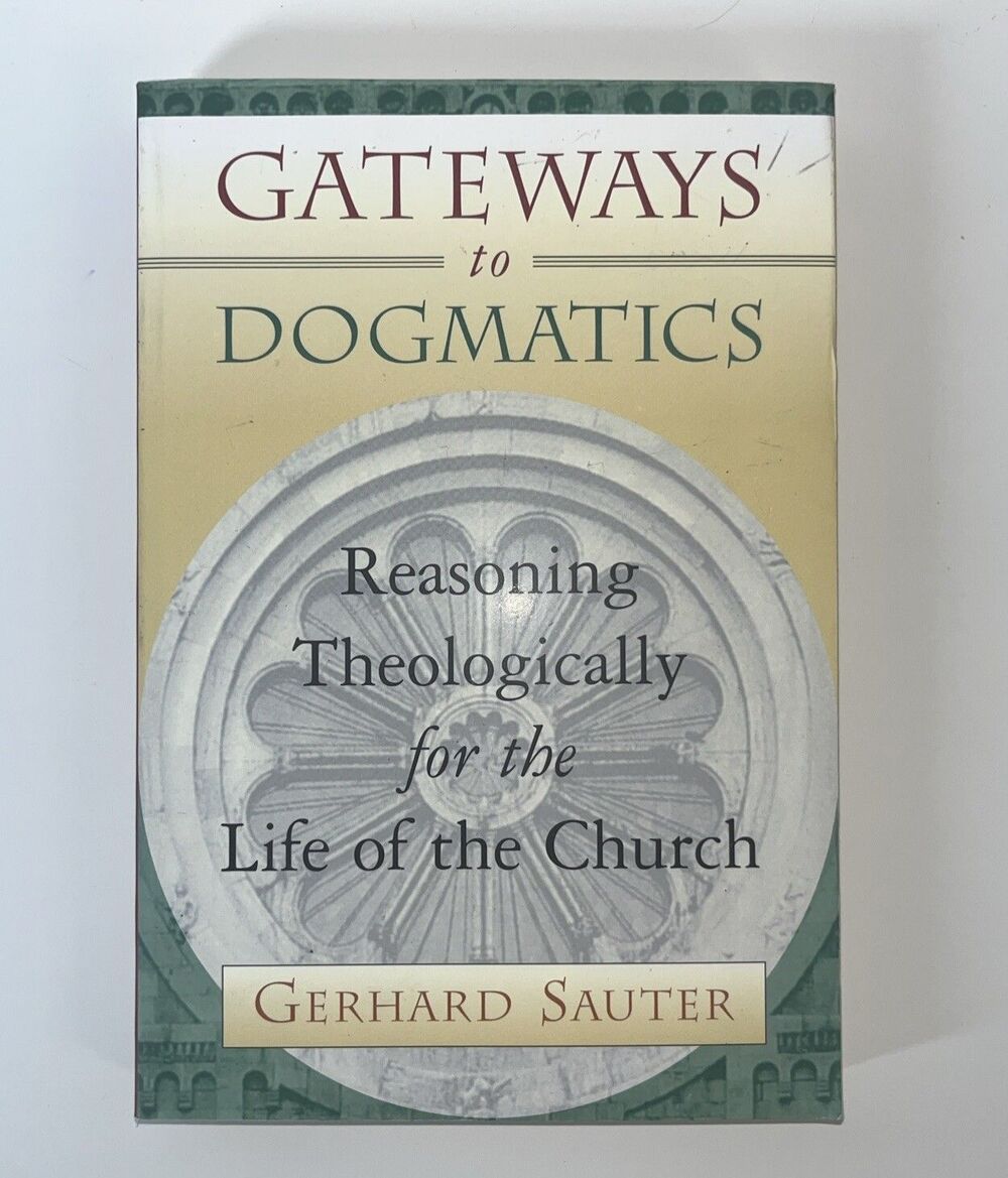 Gateways to Dogmatics : Reasoning Theologically for the Life of the Church by...